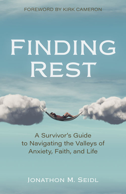 Finding Rest: A Survivor's Guide to Navigating the Valleys of Anxiety, Faith, and Life - Jonathon Seidl