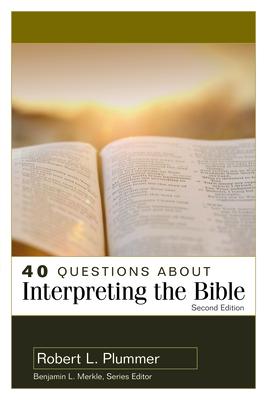 40 Questions about Interpreting the Bible - Robert Plummer