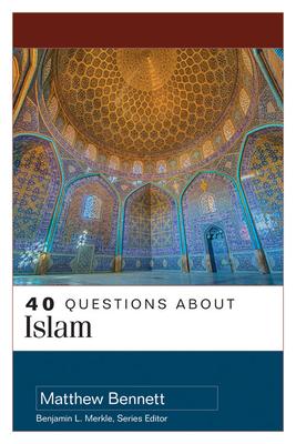 40 Questions about Islam - Matthew Bennett