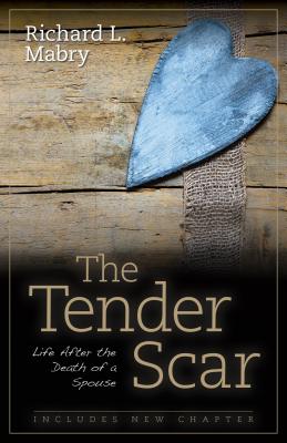 The Tender Scar: Life After the Death of a Spouse - Richard Mabry