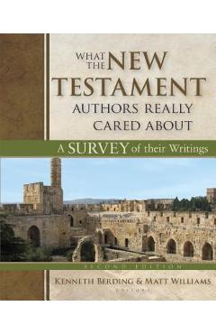 Coperta cărții 'What the New Testament Authors Really Cared about: A Survey of Their Writings - Kenneth Berding'