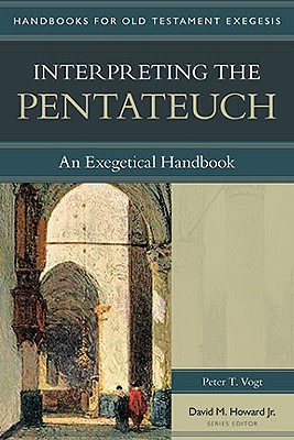 Coperta cărții 'Interpreting the Pentateuch: An Exegetical Handbook - Peter Vogt'