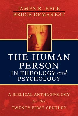 The Human Person in Theology and Psychology - James R. Beck