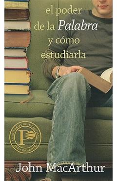 Coperta cărții 'El Poder de la Palabra Y Como Estudiarla = How to Study the Bible - John Macarthur'