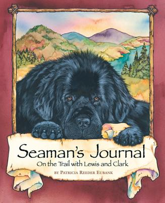 Seaman's Journal: On the Trail with Lewis and Clark - Patricia Reeder Eubank