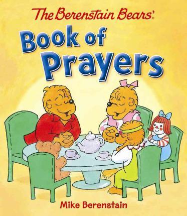 The Berenstain Bears Book of Prayers - Mike Berenstain