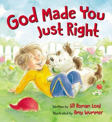 God Made You Just Right - Jill Roman Lord