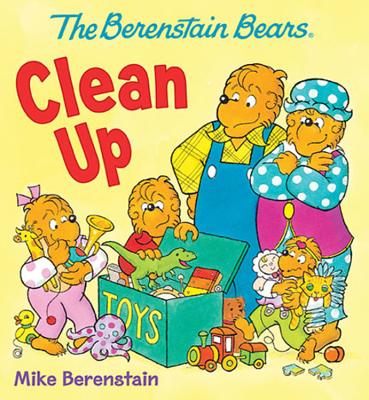 The Berenstain Bears Clean Up - Mike Berenstain