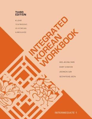 Integrated Korean Workbook: Intermediate 1, Third Edition - Mee-jeong Park