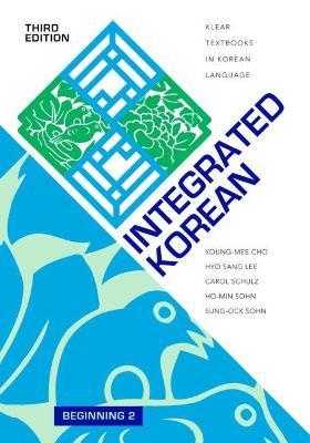 Integrated Korean: Beginning 2, Third Edition - Young-mee Yu Cho