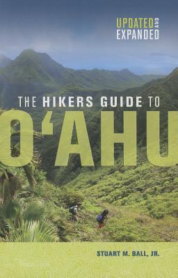 The Hikers Guide to O'Ahu: Updated and Expanded - Stuart M. Ball