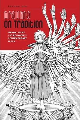 Drawing on Tradition: Manga, Anime, and Religion in Contemporary Japan - Jolyon Baraka Thomas