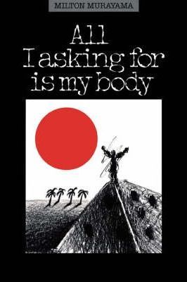 All I Asking for Is My Body - Milton Murayama