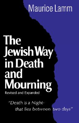 Jewish Way in Death and Mourning - Maurice Lamm