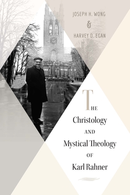 Coperta cărții 'The Christology and Mystical Theology of Karl Rahner - Harvey D. Egan'