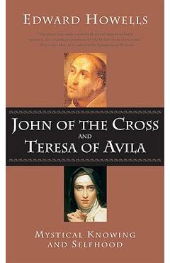 Coperta cărții 'John of the Cross and Teresa of Avila: Mystical Knowing and Selfhood - Edward Howells'