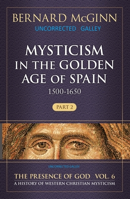 Mysticism in the Golden Age of Spain (1500-1650), 6: Part 2 - Bernard Mcginn