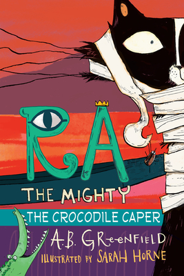 Ra the Mighty: The Crocodile Caper - A. B. Greenfield