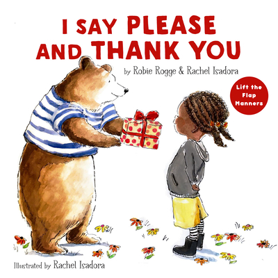 I Say Please and Thank You: Lift-The-Flap Manners - Robie Rogge