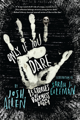 Only If You Dare: 13 Stories of Darkness and Doom - Josh Allen