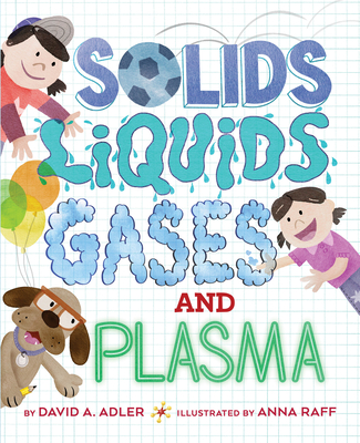 Solids, Liquids, Gases, and Plasma - David A. Adler