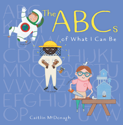 The ABCs of What I Can Be - Caitlin Mcdonagh