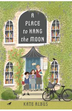 A Place to Hang the Moon - Kate Albus