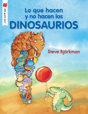 Lo Que Hacen Y No Hacen Los Dinosaurios - Steve Bj�rkman