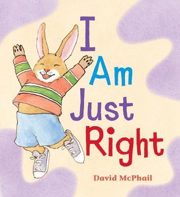 I Am Just Right - David M. Mcphail