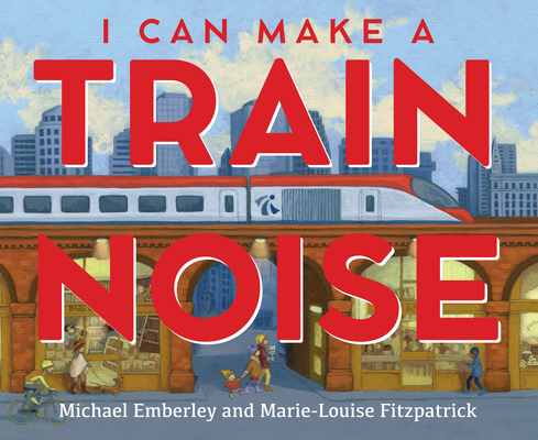 I Can Make a Train Noise - Michael Emberley
