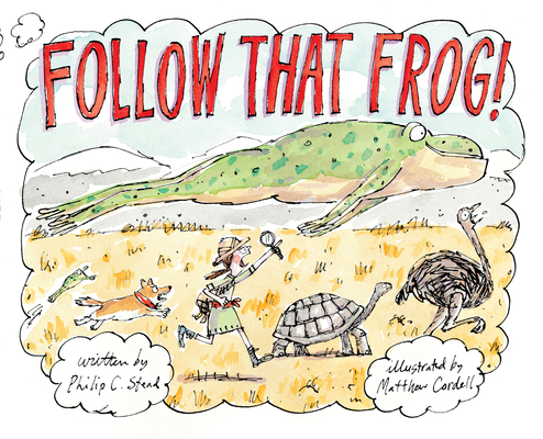 Follow That Frog! - Philip C. Stead