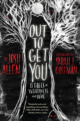 Out to Get You: 13 Tales of Weirdness and Woe - Josh Allen