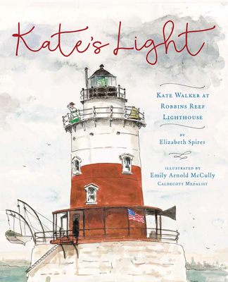 Kate's Light: Kate Walker at Robbins Reef Lighthouse - Elizabeth Spires