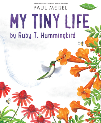 My Tiny Life by Ruby T. Hummingbird - Paul Meisel