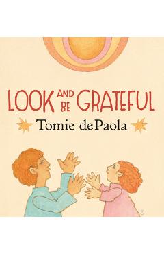 Coperta cărții 'Look and Be Grateful - Tomie Depaola'