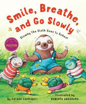 Smile, Breathe, and Go Slowly: Slumby the Sloth Goes to School - Chiara Carminati
