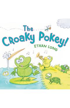 Coperta cărții 'The Croaky Pokey! - Ethan Long'