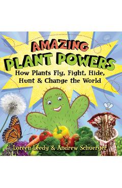 Coperta cărții 'Amazing Plant Powers: How Plants Fly, Fight, Hide, Hunt, and Change the World - Loreen Leedy'