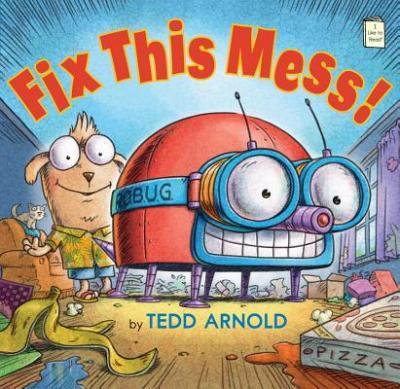 Fix This Mess! - Tedd Arnold