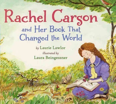 Rachel Carson and Her Book That Changed the World - Laurie Lawlor