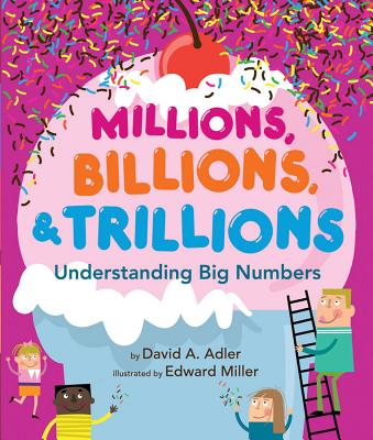 Millions, Billions, & Trillions: Understanding Big Numbers - David A. Adler