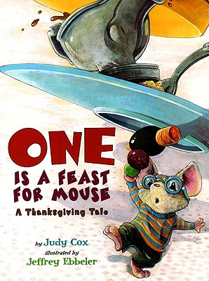 One Is a Feast for Mouse: A Thanksgiving Tale - Judy Cox