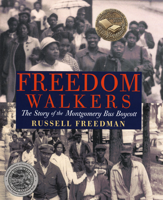 Freedom Walkers: The Story of the Montgomery Bus Boycott - Russell Freedman