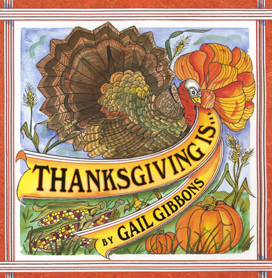 Thanksgiving Is . . . - Gail Gibbons