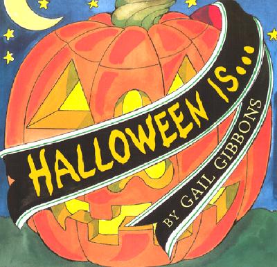 Halloween Is... - Gail Gibbons