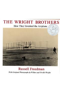 The Wright Brothers: How They Invented the Airplane - Russell Freedman