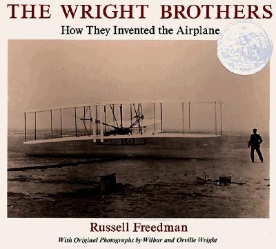 The Wright Brothers: How They Invented the Airplane - Russell Freedman