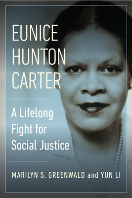Eunice Hunton Carter: A Lifelong Fight for Social Justice - Marilyn Greenwald