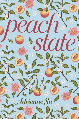 Peach State: Poems - Adrienne Su