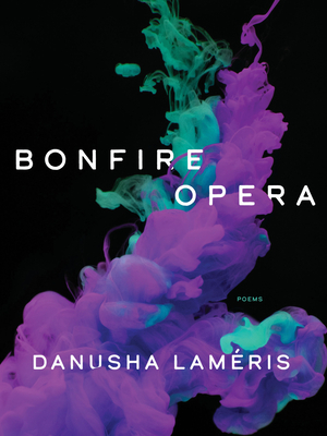 Bonfire Opera: Poems - Danusha Lameris